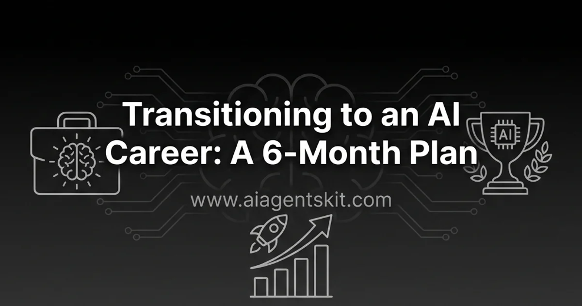 Featured image for Transitioning to an AI Career: A 6-Month Plan