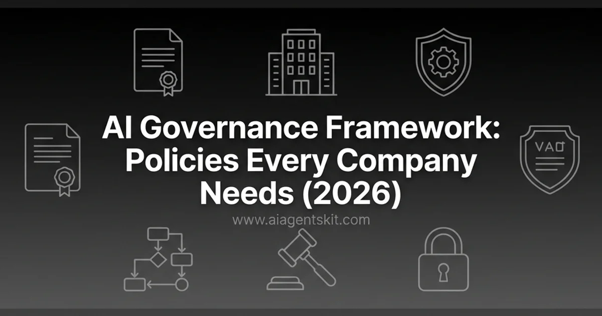 Featured image for AI Governance Framework: Policies Every Company Needs (2026)