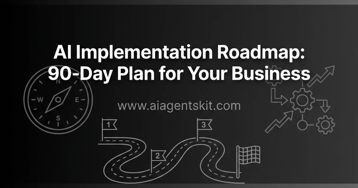 Featured image for AI Implementation Roadmap: 90-Day Plan for Your Business