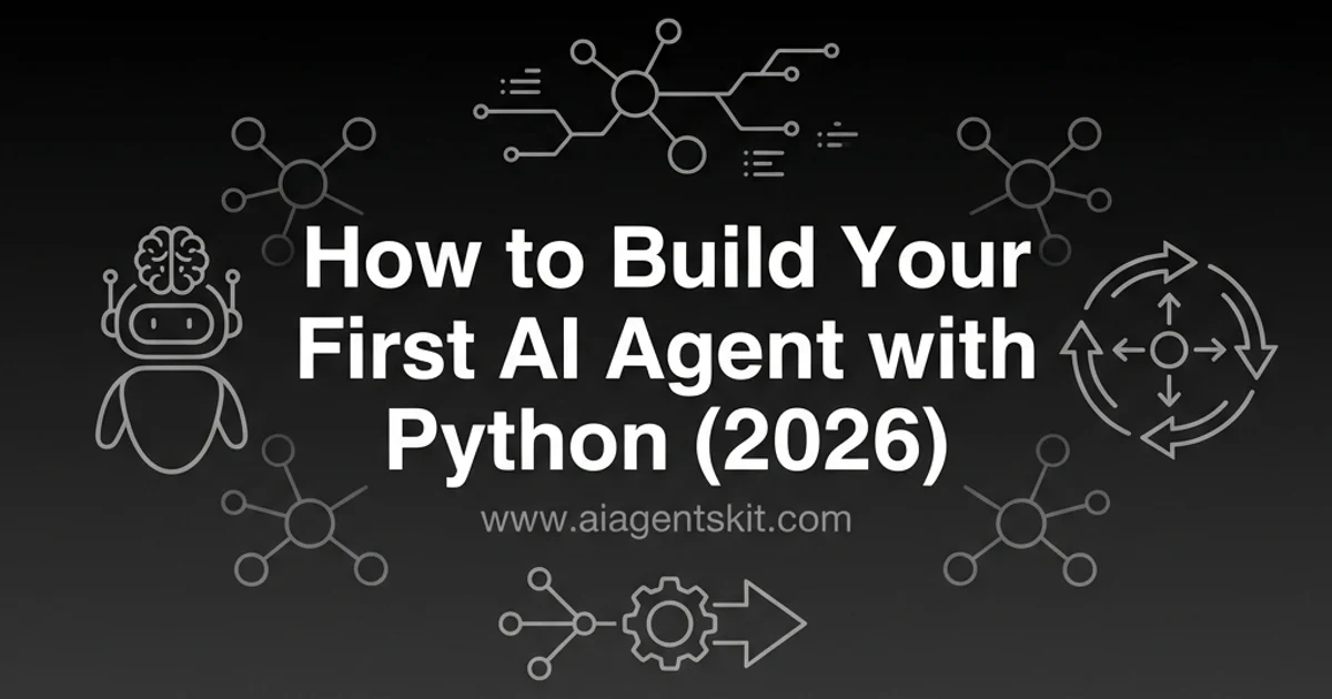 Featured image for How to Build Your First AI Agent with Python (2026)