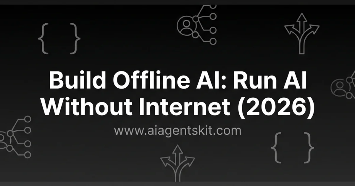 Featured image for Build Offline AI: Run AI Without Internet (2026)