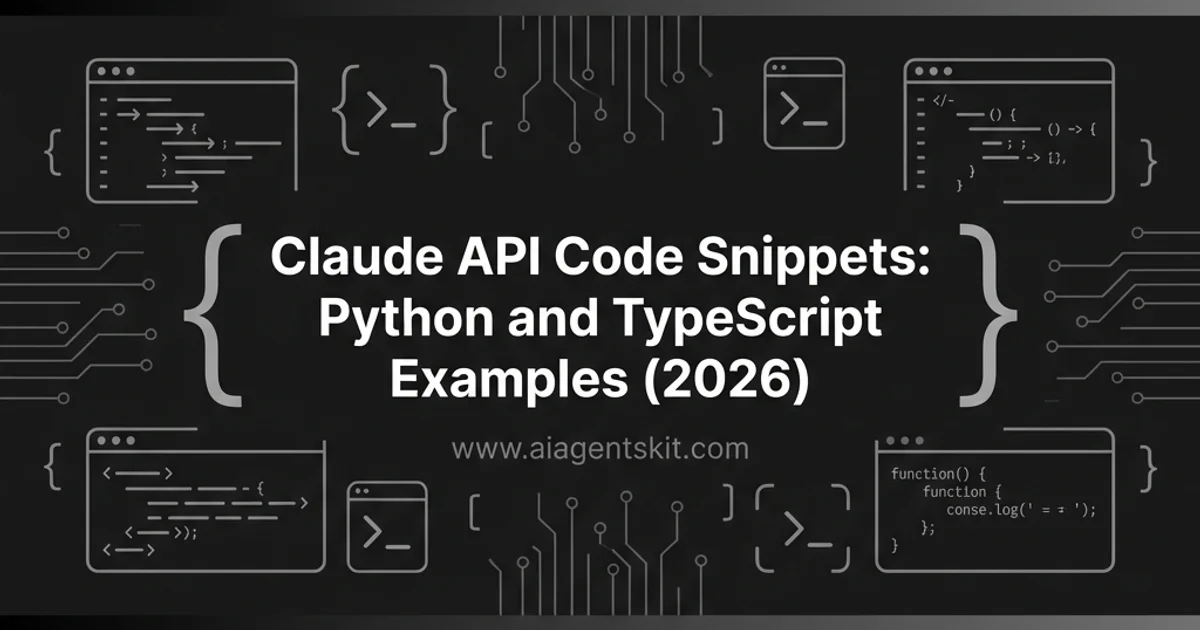 Featured image for Claude API Snippets: Python & TypeScript Examples (2026)