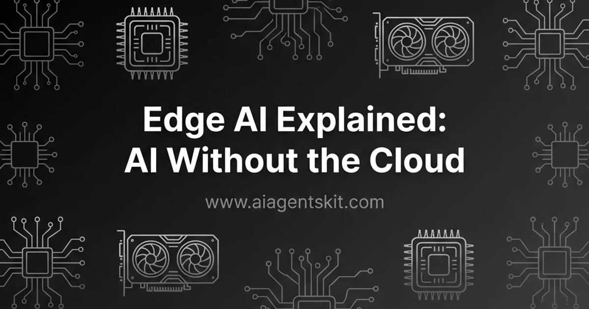 Featured image for Edge AI Explained: Run AI Without the Cloud (2026 Guide)