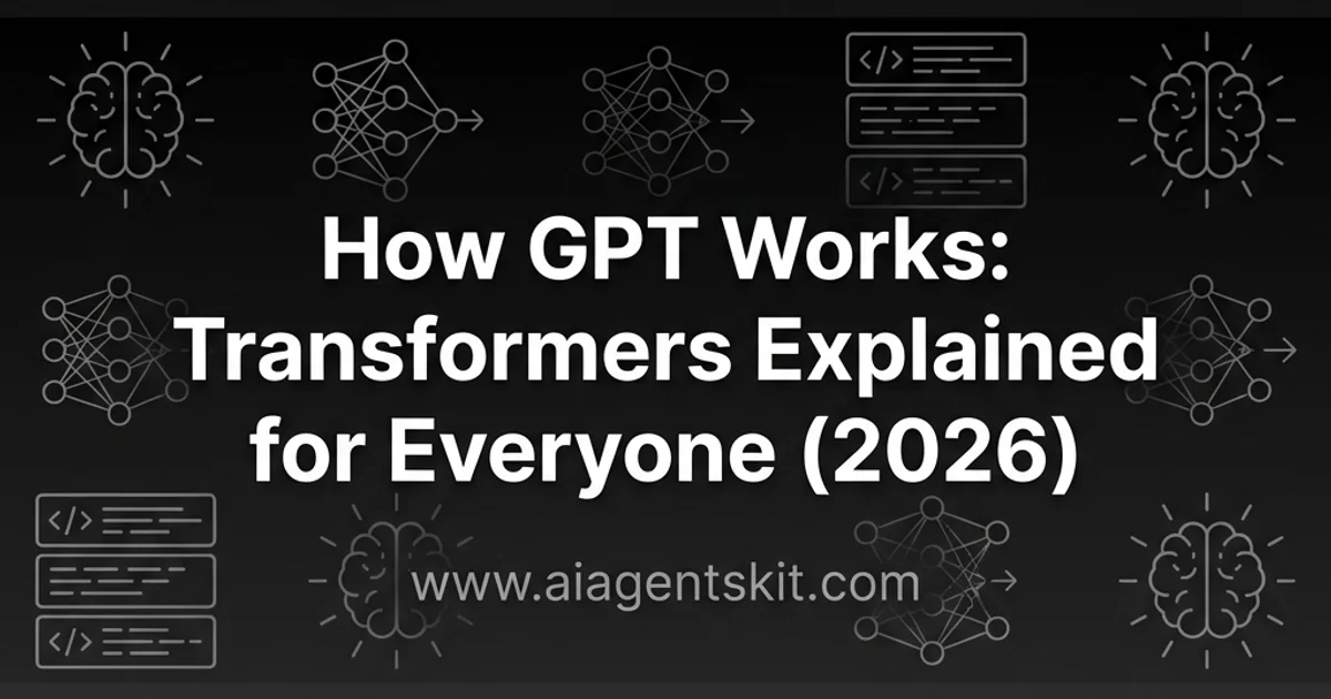 Featured image for How GPT Works: Transformers Explained for Everyone (2026)
