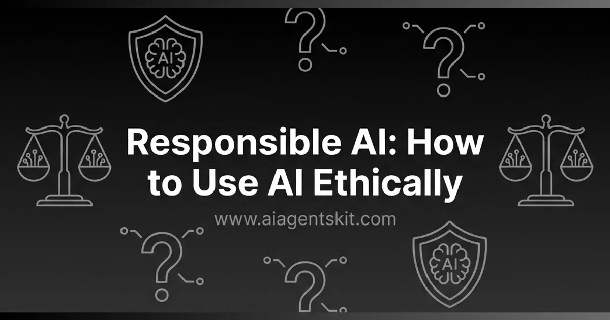 Featured image for Responsible AI: How to Use AI Ethically (2026 Guide)