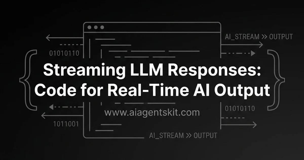 Featured image for Streaming LLM Responses: Code for Real-Time AI Output