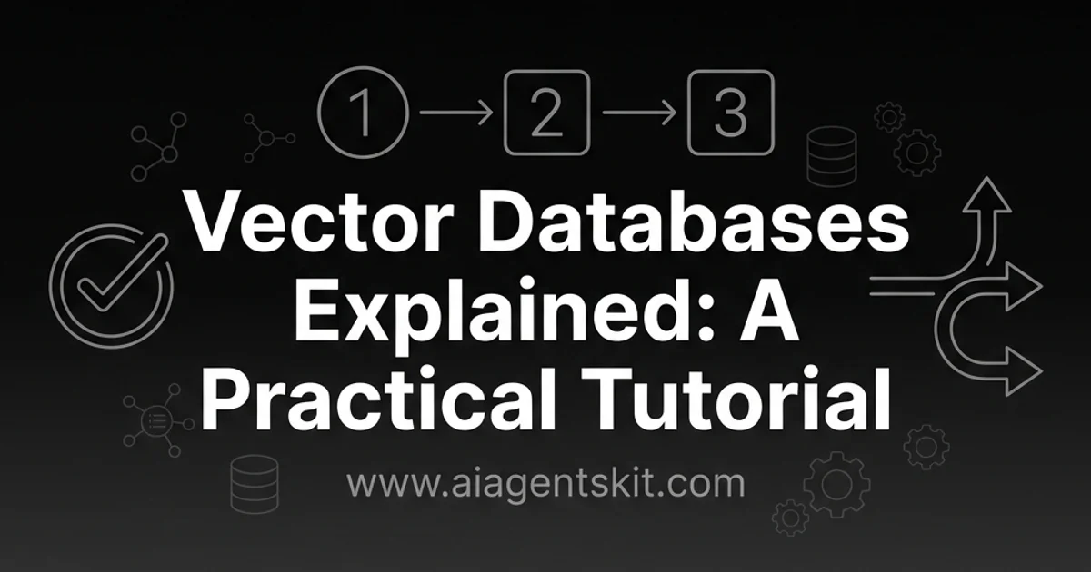 Featured image for Vector Databases Explained: A Practical Tutorial